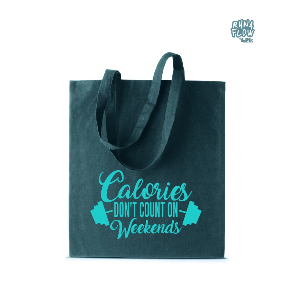 Calories don't count on weekends pamut szatyor