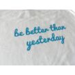 Be better than yesterday 3/4-es pamutfelső