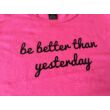 Be better than yesterday ujjatlan női felső