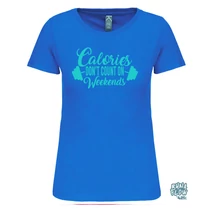 Calories don't count on weekends  női rövid ujjú pamut felső