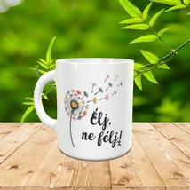 Élj, ne félj bögre